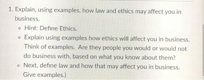 1. Explain, using examples, how law and ethics