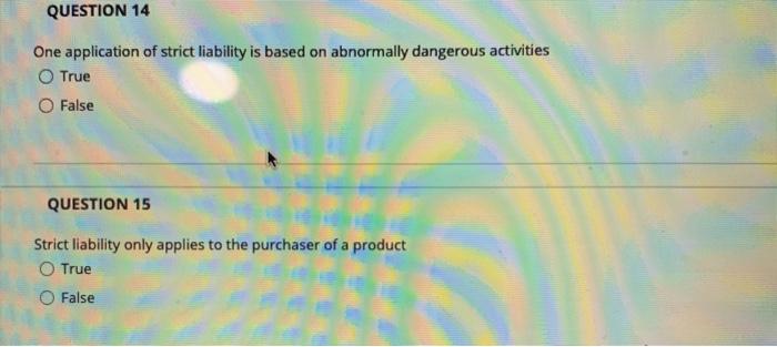 QUESTION 14 One application of strict liability