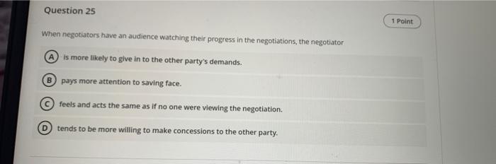Question 25 1 Point When negotiators have an