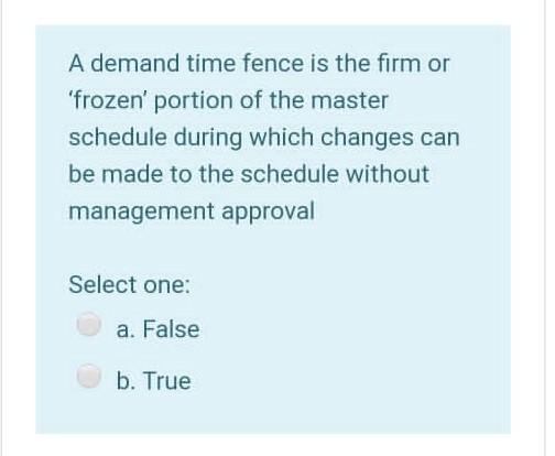 A demand time fence is the firm or 'frozen'