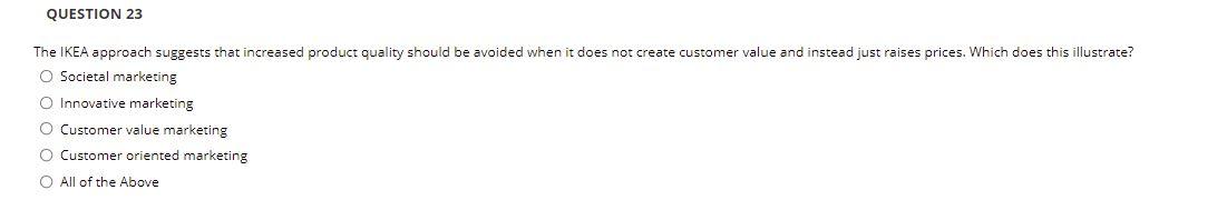 QUESTION 23 The IKEA approach suggests that