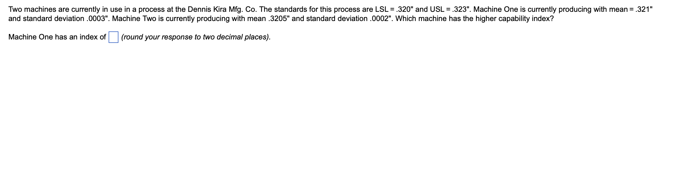 Two machines are currently in use in a process at