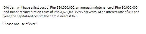 QA dam will have a first cost of Php 364,000,000,