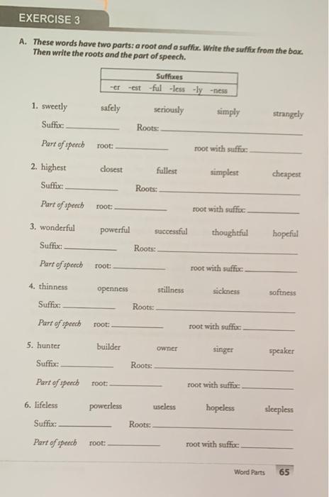 EXERCISE 3 A. These words have two parts: a root