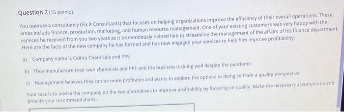 Question 2 (15 points) You operate a consultancy