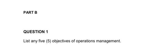 PART B QUESTION 1 List any five (5) objectives of