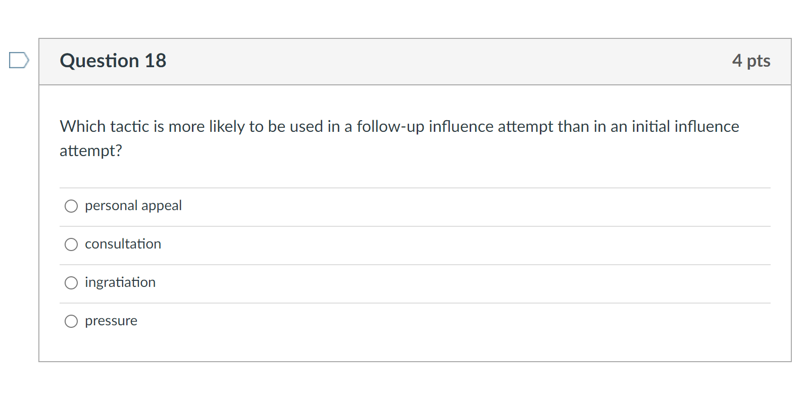 Question 18 4 pts Which tactic is more likely to