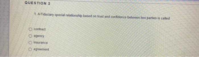 QUESTION 3 1. A Fiduciary special relationship