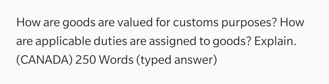 How are goods are valued for customs purposes?