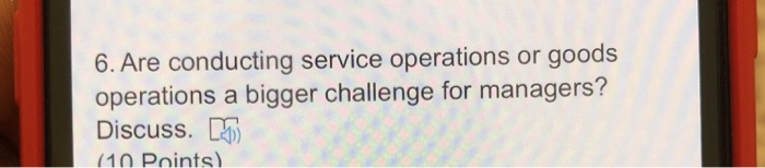 6. Are conducting service operations or goods
