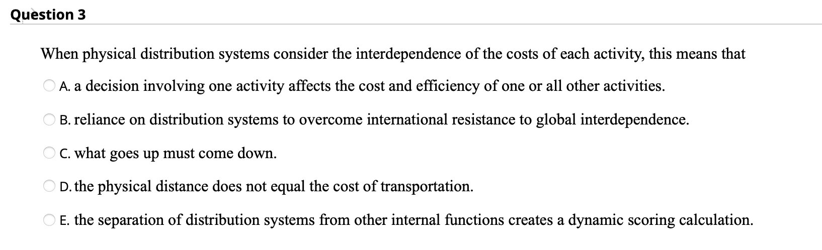 Question 3 When physical distribution systems