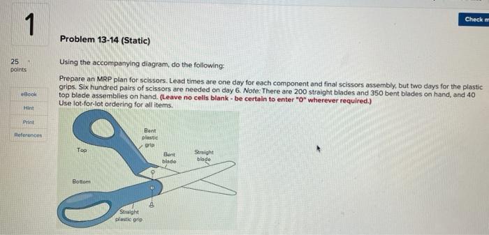 Check 1 Problem 13-14 (Static) 25 points Using