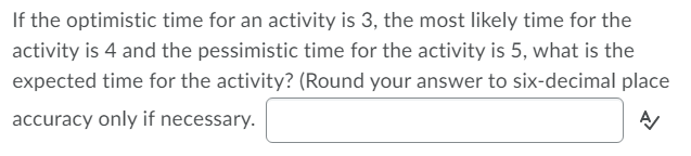 If the optimistic time for an activity is 3, the