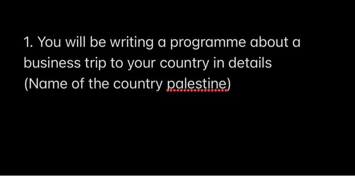 1. You will be writing a programme about a