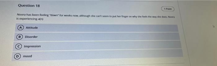 Question 18 Noora has been feeling down for weeks