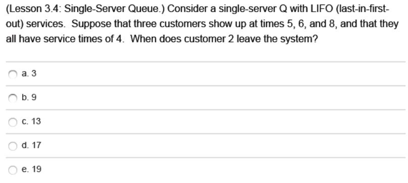 (Lesson 3.4: Single-Server Queue.) Consider a