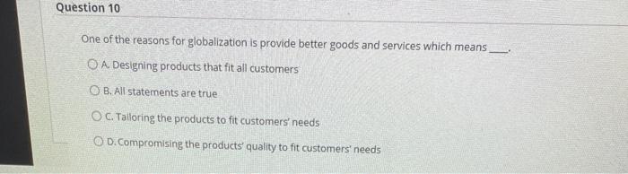Question 10 One of the reasons for globalization
