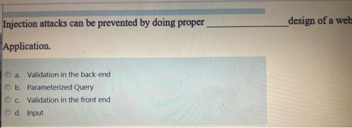 Injection attacks can be prevented by doing