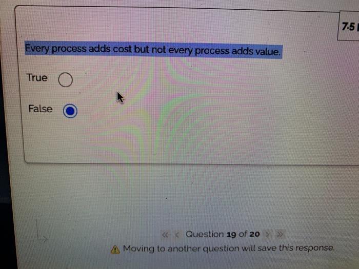 7.5 Every process adds cost but not every process