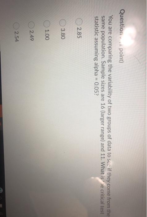 Question point) You are comparing the variability