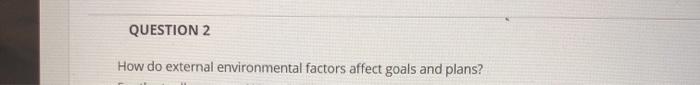 QUESTION 2 How do external environmental factors