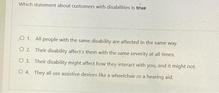 Which statement about customers with disabilities