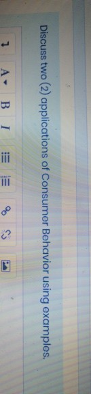Discuss two (2) applications of Consumer Behavior