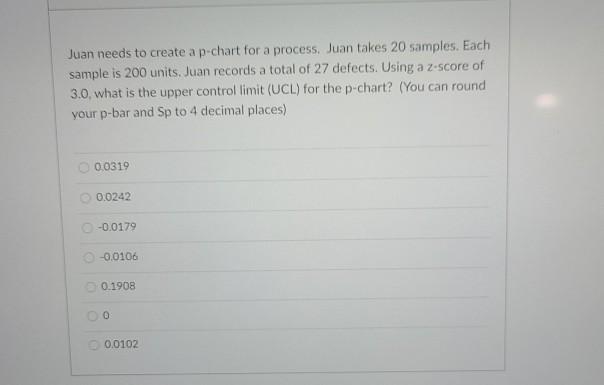 Juan needs to create a p-chart for a process.