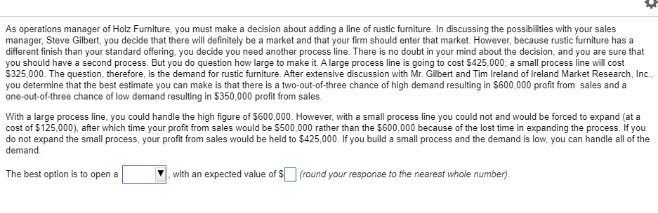 As operations manager of Holz Furniture, you must