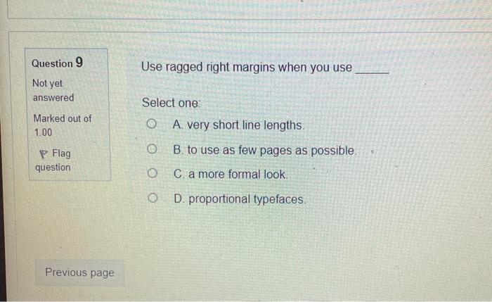 Question 9 Use ragged right margins when you use