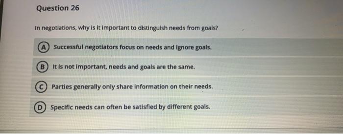 Question 26 In negotiations, why is it important