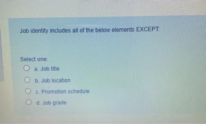 Job identity includes all of the below elements