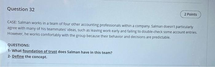 Question 32 2 Points CASE: Salman works in a team