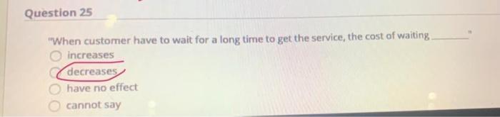 is this true? Question 25 "When customer have to