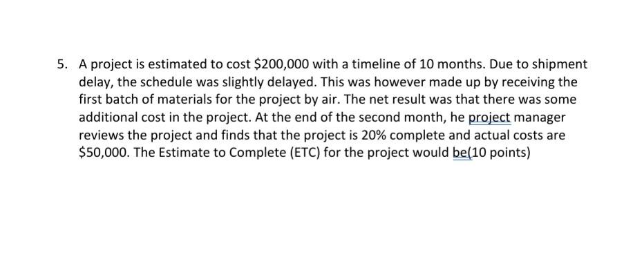 5. A project is estimated to cost $200,000 with a