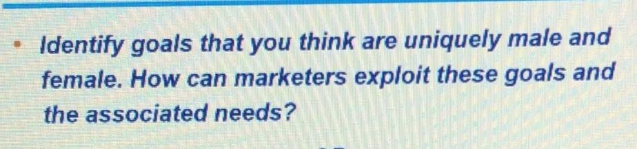 Identify goals that you think are uniquely male