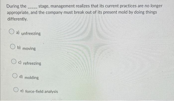 During the stage, management realizes that its