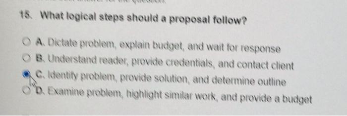 16. What logical steps should a proposal follow?