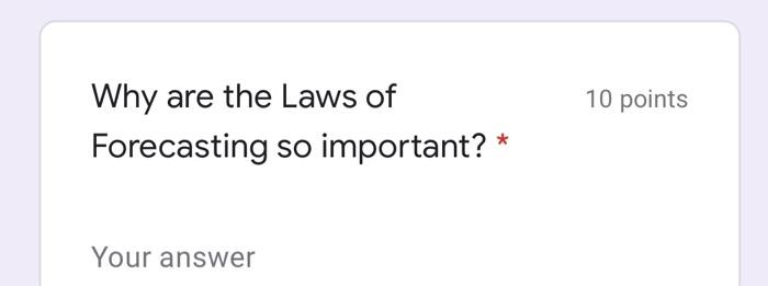 10 points Why are the Laws of Forecasting so
