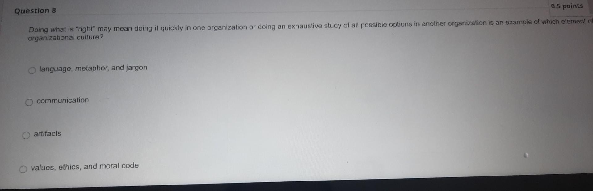 Question 8 0.5 points Doing what is "right" may