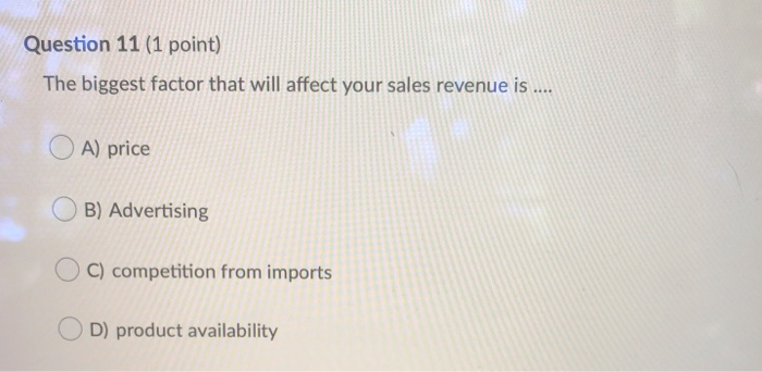 Question 11 (1 point) The biggest factor that