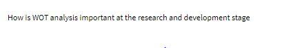 How is WOT analysis important at the research and