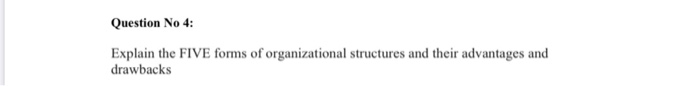 Question No 4: Explain the FIVE forms of
