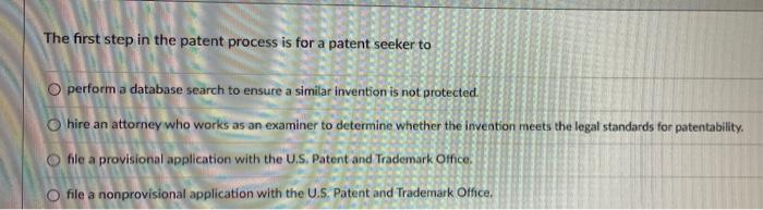 The first step in the patent process is for a