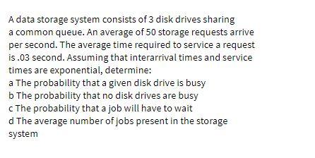 A data storage system consists of 3 disk drives