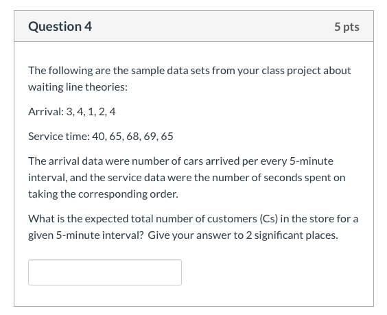 Question 4 5 pts The following are the sample