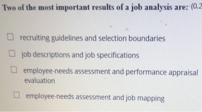 Two of the most important results of a job