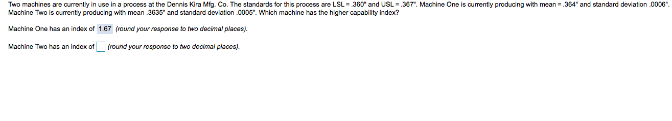Two machines are currently in use in a process at