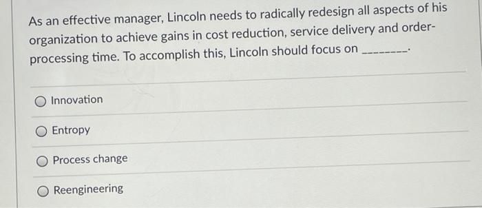 As an effective manager, Lincoln needs to