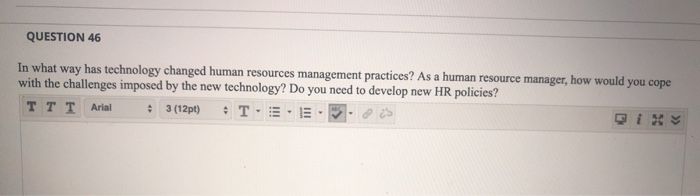 human resources QUESTION 46 In what way has